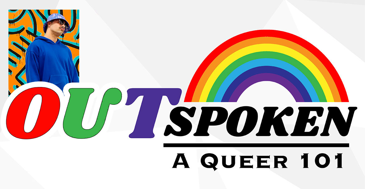 Outspoken - A Queer 101 with Bobby Hudon